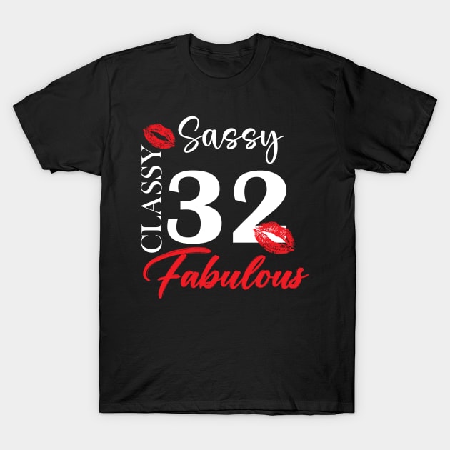 Sassy classy fabulous 32, 32th birth day shirt ideas,32th birthday, 32th birthday shirt ideas for her, 32th birthday shirtsSassy classy fabulous 32, 32th birth day shirt ideas,32th birthday, 32th birthday shirt ideas for her, 32th birthday shirts T-Shirt by Choukri Store